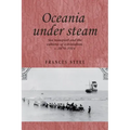 Oceania Under Steam: Sea Transport and the Cultures of Colonialism, C. 1870-1914