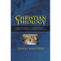 Christian Theology: A Concise, Comprehensive, and Systematic View of the Evidences, Doctrines, Morals, and Institutions of Christianity