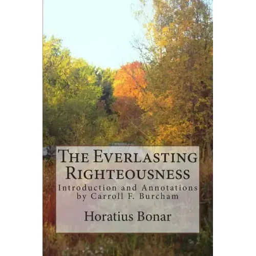The Everlasting Righteousness: Introduction and Annotations by Carroll F. Burcham
