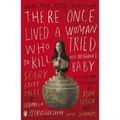 There Once Lived a Woman Who Tried to Kill Her Neighbor's Baby: Scary Fairy Tales