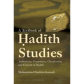 A Textbook of Hadith Studies: Authenticity, Compilation, Classification and Criticism of Hadith