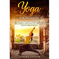 Yoga for Beginners: The Philosophy of Yoga Sutras of Patanjali and the Secret of Sleep Meditation and Deep Ralaxation with Yoga Nidra. Inc