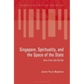 Singapore, Spirituality, and the Space of the State: Soul of the Little Red Dot