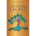 Becoming Light: Rituals and Affirmations for Life