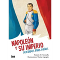 Napoleón Y Su Imperio, Contados Para Niños