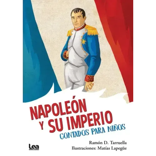 Napoleón Y Su Imperio, Contados Para Niños
