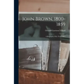 John Brown, 1800-1859: A Biography Fifty Years After