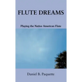 Flute Dreams: Playing the Native American Flute
