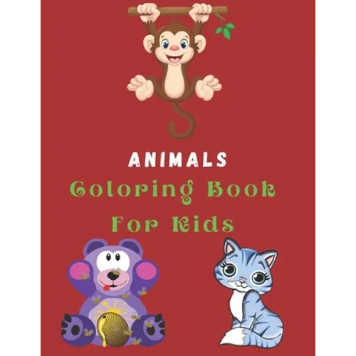Animals Coloring Book For Kids: Coloring Pages For Kids / Best Gift (100 Pages)