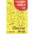 The Whole Armor of God: A Bible Study for Kids