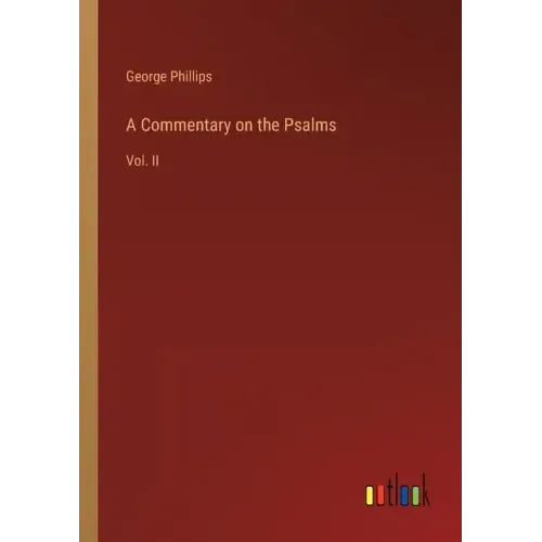A Commentary on the Psalms: Vol. II