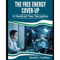 The Free Energy Cover-Up: A Hundred Year Deception