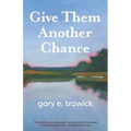 Give Them Another Chance: Essays