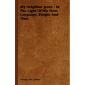 My Neighbor Jesus - In the Light of His Own Language, People and Time