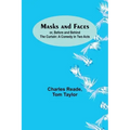 Masks and Faces; or, Before and Behind the Curtain: A Comedy in Two Acts