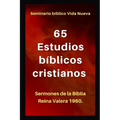 65 Estudios Bíblicos Cristianos: Sermones de la Biblia Reina Valera 1960.