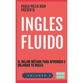 Ingles Fluido: El Mas Exitoso Curso de Ingles