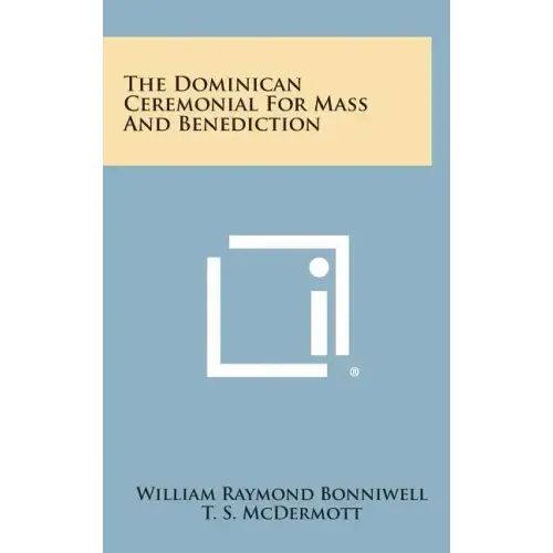 The Dominican Ceremonial For Mass And Benediction