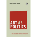 Art as Politics: The Future of Art and Community