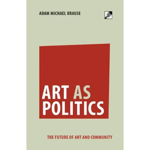 Art as Politics: The Future of Art and Community