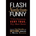 Flash Nonfiction Funny: 71 Very Humorous, Very True, Very Short Stories