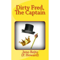 Dirty Fred, The Captain