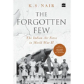 The Forgotten Few; The Indian Air Force's Contribution in the Second World War