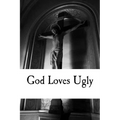 God Loves Ugly