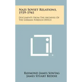 Nazi Soviet Relations, 1939-1941: Documents From The Archives Of The German Foreign Office
