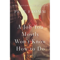A Job You Mostly Won't Know How to Do