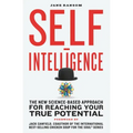 Self-Intelligence: The New Science-Based Approach for Reaching Your True Potential
