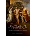 Kant's Will at the Crossroads: An Essay on the Failings of Practical Rationality