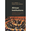 African Institutions: Challenges to Political, Social, and Economic Foundations of Africa's Development