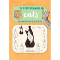 Ten-Step Drawing: Cats: Learn to Draw More Than 50 Cats in Ten Easy Steps!