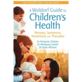 A Waldorf Guide to Children's Health: Illnesses, Symptoms, Treatments and Therapies