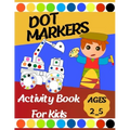 Dot markers Activity Book For Kids: Gift ... Girls, Boys, Construction Trucks Big Dots, Ages 2_5, Fun With Do a Dot (First Jumbo do a Dot Markers)