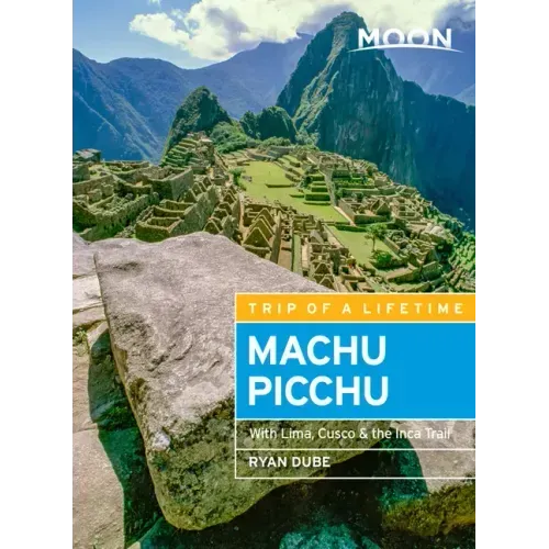 Moon Machu Picchu: With Lima, Cusco & the Inca Trail