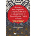 Business Development, Merger and Crisis Management of International Firms in Japan: Featuring Case Studies from Fortune 500 Companies