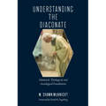 Understanding the Diaconate: Historical, Theological, and Sociological Foundations
