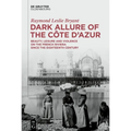 Dark Allure of the Côte d'Azur: Beauty, Leisure and Violence on the French Riviera Since the Eighteenth Century