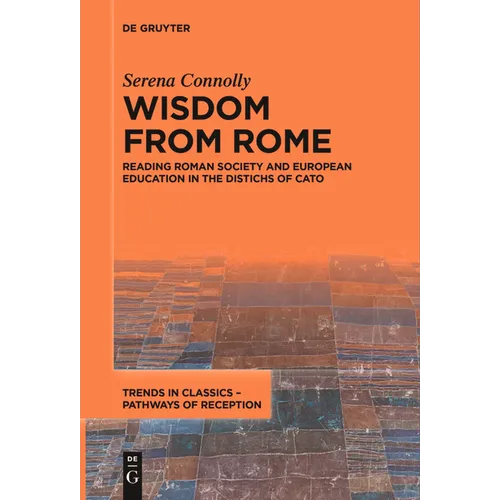 Wisdom from Rome: Reading Roman Society and European Education in the Distichs of Cato
