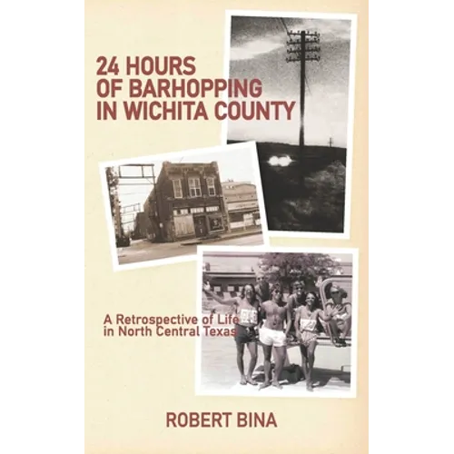 24 Hours of Barhopping in Wichita County: A Retrospective of Life in North Central Texas