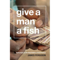 Give a Man a Fish: Reflections on the New Politics of Distribution