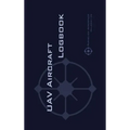 Uav Aircraft Logbook: A Technical Logbook for Professional and Serious Hobbyist Drone Operators - Log Your Drone Use Like a Pro!