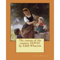 The custom of the country. NOVEL by. Edith Wharton