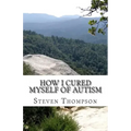 How I Cured Myself of Autism