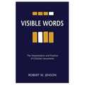 Visible Words: The Interpretation and Practice of Christian Sacraments