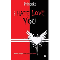 I Hate Love You: Never Forget the Love You Hate