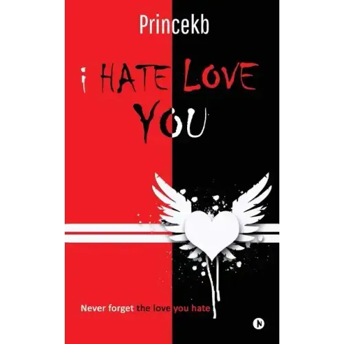 I Hate Love You: Never Forget the Love You Hate