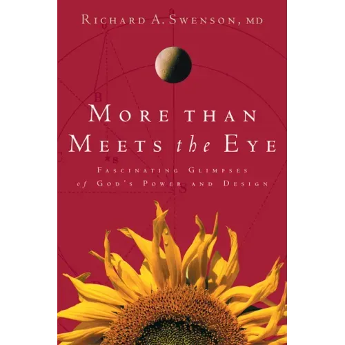 More Than Meets the Eye: Fascinating Glimpses of God's Power and Design